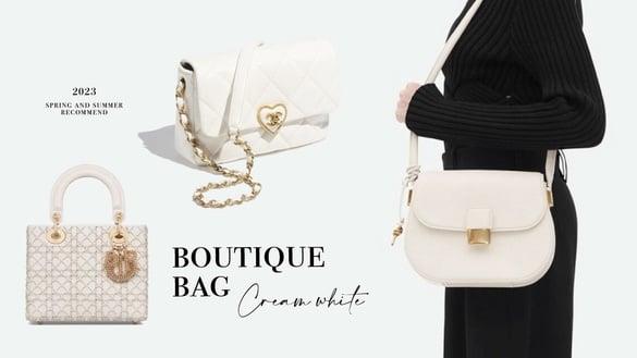 2023春夏“奶油白精品”包款推荐！CHANEL可爱度破表，LADY DIOR 、GUCCI 耐看又百搭