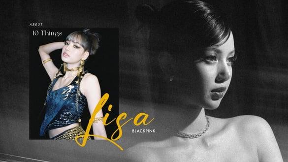 BLACKPINK Lisa十件事：K-pop首位IG追纵数破亿艺人，在韩国奋斗14年终成泰国之光！